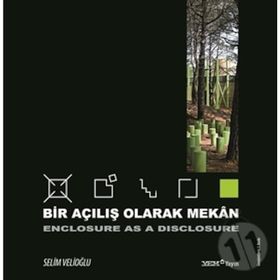 BIR AÇILIŞ OLARAK MEKAN- ENCLOSURE AS A DISCLOSURE - SELIM VELIOĞLU