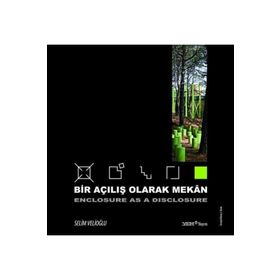 BIR AÇILIŞ OLARAK MEKAN- ENCLOSURE AS A DISCLOSURE - SELIM VELIOĞLU