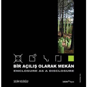 BIR AÇILIŞ OLARAK MEKAN- ENCLOSURE AS A DISCLOSURE - SELIM VELIOĞLU