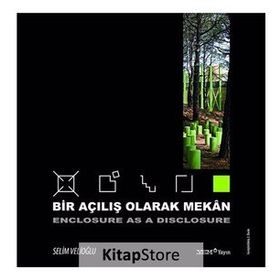 BIR AÇILIŞ OLARAK MEKAN- ENCLOSURE AS A DISCLOSURE - SELIM VELIOĞLU