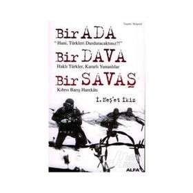 BIR ADA BIR DAVA BIR SAVAŞ KIBRIS BARIŞ HAREKÂTI - İ. NEŞET İKİZ