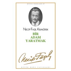 Bir Adam Yaratmak 3 - Necip Fazıl Bütün Eserleri - Necip Fazıl Kısakürek