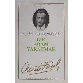 Bir Adam Yaratmak 3 - Necip Fazıl Bütün Eserleri - Necip Fazıl Kısakürek