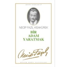 BIR ADAM YARATMAK (KOD: 3) - NECIP FAZIL KISAKÜREK