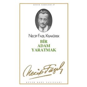 BIR ADAM YARATMAK (KOD: 3) - NECIP FAZIL KISAKÜREK