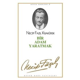 BIR ADAM YARATMAK (KOD: 3) - NECIP FAZIL KISAKÜREK