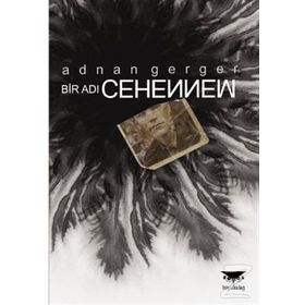 BIR ADI CEHENNEM - ADNAN GERGER