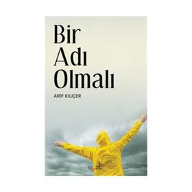 Bir Adı Olmalı - Arif Kılıçer
