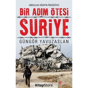 Bir Adım Ötesi Suriye - Güngör Yavuzaslan