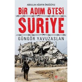 Bir Adım Ötesi Suriye - Güngör Yavuzaslan
