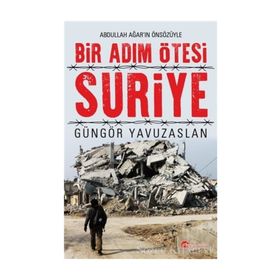 Bir Adım Ötesi Suriye - Güngör Yavuzaslan