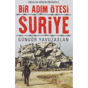 Bir Adım Ötesi Suriye - Güngör Yavuzaslan