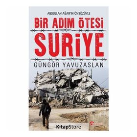 Bir Adım Ötesi Suriye - Güngör Yavuzaslan