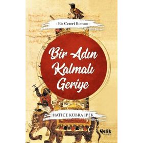 Bir Adın Kalmalı Geriye Bir Cezeri Romanı-Çelik Yayınevi