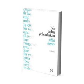 Bir Adın Yolculuktu - Ülkü Tamer