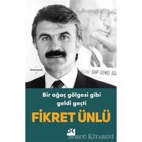 Bir Ağaç Gölgesi Gibi Geldi Geçti - Fikret Ünlü