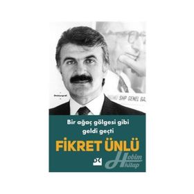 Bir Ağaç Gölgesi Gibi Geldi Geçti - Fikret Ünlü