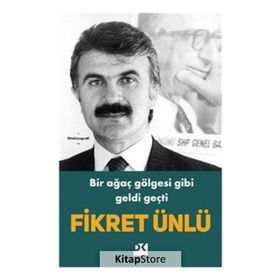 Bir Ağaç Gölgesi Gibi Geldi Geçti - Fikret Ünlü