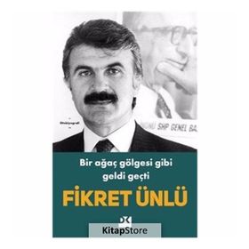 Bir Ağaç Gölgesi Gibi Geldi Geçti - Fikret Ünlü