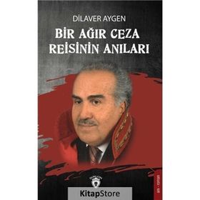 Bir Ağır Ceza Reisinin Anıları - Dilaver Aygen