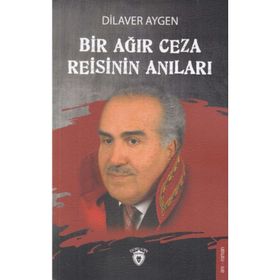Bir Ağır Ceza Reisinin Anıları - Dilaver Aygen