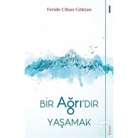 Bir Ağrı'dır Yaşamak - Feride Cihan Göktan