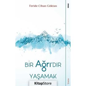 Bir Ağrı'dır Yaşamak - Feride Cihan Göktan