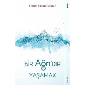 Bir Ağrı'dır Yaşamak - Feride Cihan Göktan