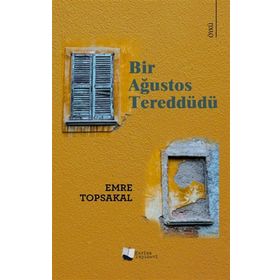 Bir Ağustos Tereddüdü - Emre Topsakal - Karina Yayınevi