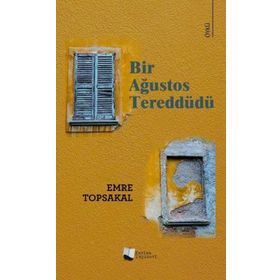 Bir Ağustos Tereddüdü - Emre Topsakal - Karina Yayınevi