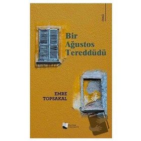 Bir Ağustos Tereddüdü - Emre Topsakal - Karina Yayınevi
