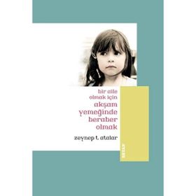 Bir Aile Olmak İçin Akşam Yemeğinde Beraber Olmak Küçük Boy - Zeynep Temizer Atalar