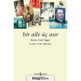 BIR AILE ÜÇ ASIR - EMINE FUAT TUGAY