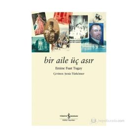BIR AILE ÜÇ ASIR - EMINE FUAT TUGAY