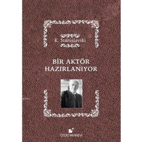 BIR AKTÖR HAZIRLANIYOR - KONSTANTIN S. STANISLAVSKI (ISBN:9786054465729)