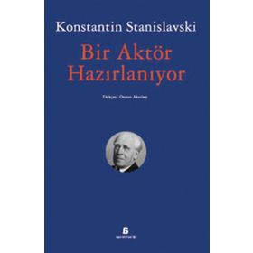 BIR AKTÖR HAZIRLANIYOR - KONSTANTIN S. STANISLAVSKI (ISBN:9786054465729)