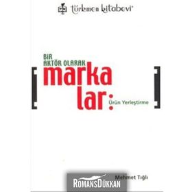 Bir Aktör Olarak Markalar - Mehmet Tığlı
