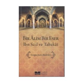 Bir Alim Bir Eser İbn Sa’d ve Tabakat - Muhammed Ali Alioğlu
