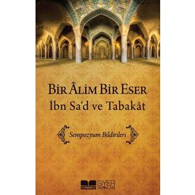 Bir Alim Bir Eser İbn Sa’d ve Tabakat - Muhammed Ali Alioğlu