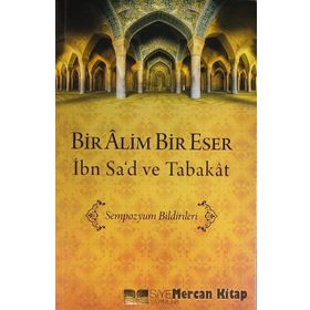 Bir Alim Bir Eser İbn Sa’d ve Tabakat - Muhammed Ali Alioğlu