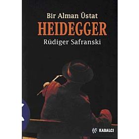 BIR ALMAN USTA HEIDDEGGER - RÜDİGER SAFRANSKI