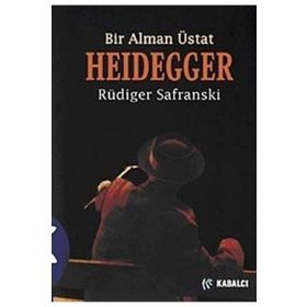 BIR ALMAN USTA HEIDDEGGER - RÜDİGER SAFRANSKI
