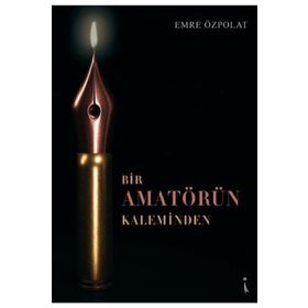 Bir Amatörün Kaleminden - Emre Özpolat