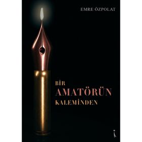 Bir Amatörün Kaleminden - Emre Özpolat