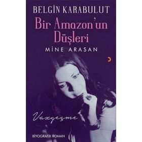 Bir Amazonun Düşleri - Mine Arasan