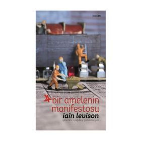 Bir Amelenin Manifestosu - Iain Levison