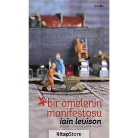 Bir Amelenin Manifestosu - Iain Levison