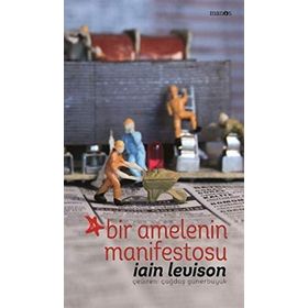 Bir Amelenin Manifestosu - Iain Levison
