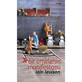 Bir Amelenin Manifestosu - Iain Levison