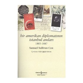 BIR AMERIKAN DİPLOMATININ İSTANBUL ANILARI 1885 - 1887 - SAMUEL SULLIVAN COX